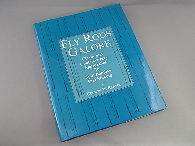 FLY RODS GALORE by George W. Barnes