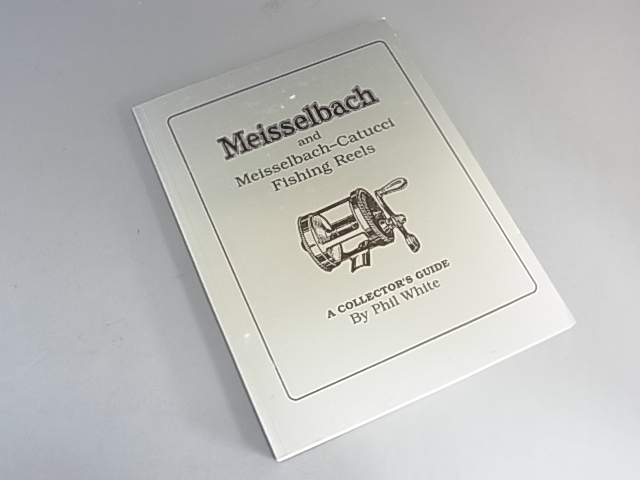 <b></b>Meisselbach Fishing Reels A Collector's Guide by Phil White NEW